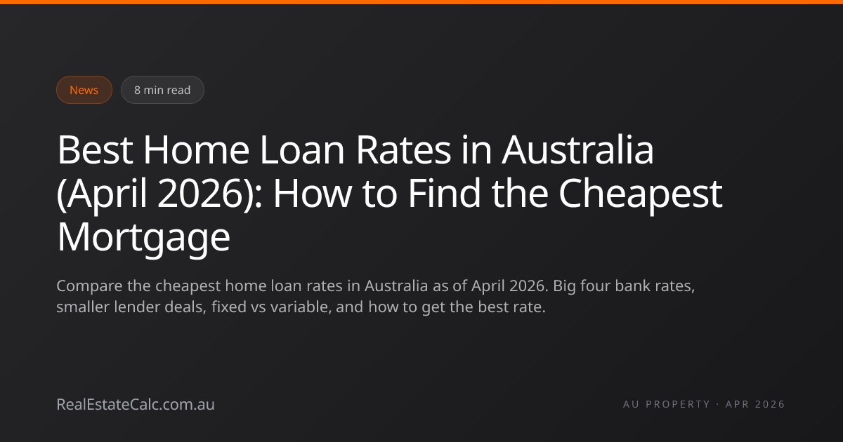 Best Home Loan Rates Australia April 2026: Cheapest Mortgage Rates